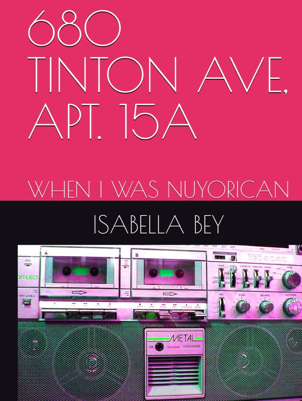 680 TINTON AVE, APT. 15A: WHEN I WAS NUYORICAN